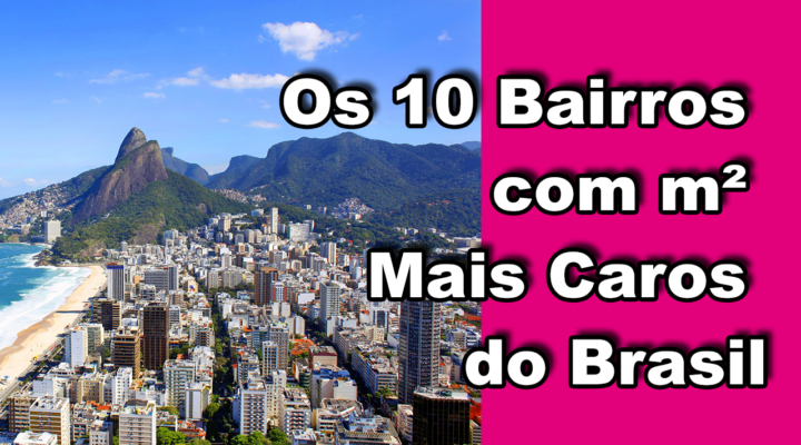 10 Bairros com m2 mais caro do Brasil