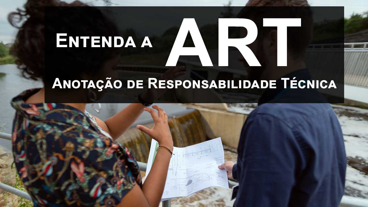 Entenda a ART Anotação de Responsabilidade Técnica
