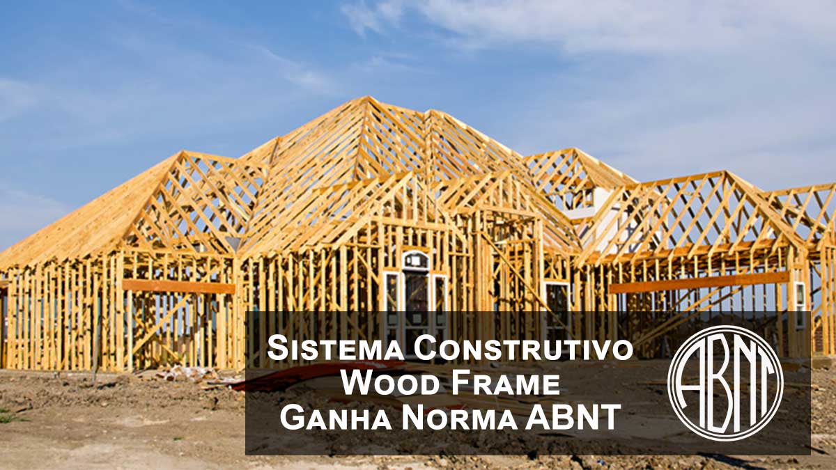 sistema construtivo wood frame ganha norma abnt